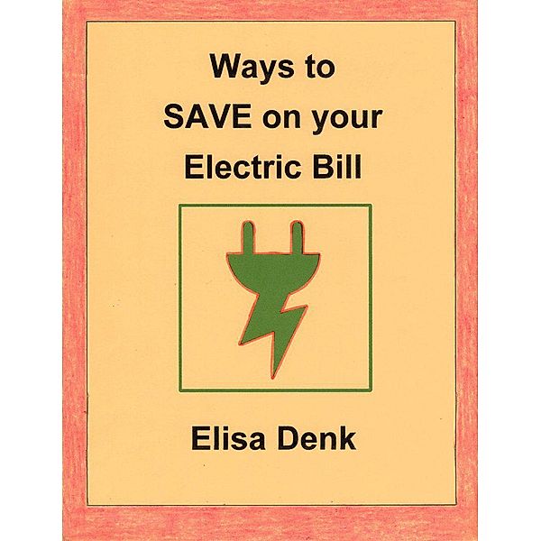Ways to Save on Your Electric Bill, Elisa Denk