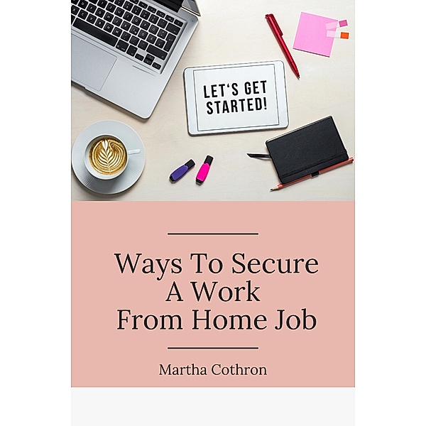 Ways To Secure  A Work  From Home Job, Martha Cothron