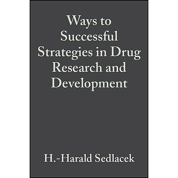 Ways to Successful Strategies in Drug Research and Development, H. -Harald Sedlacek, Alice M. Sapienza, Volker Eid