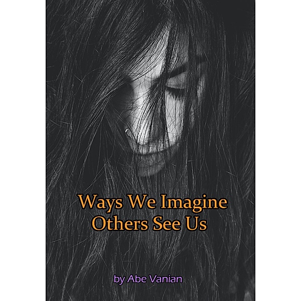 Ways We Imagine Others See Us, Abe Vanian