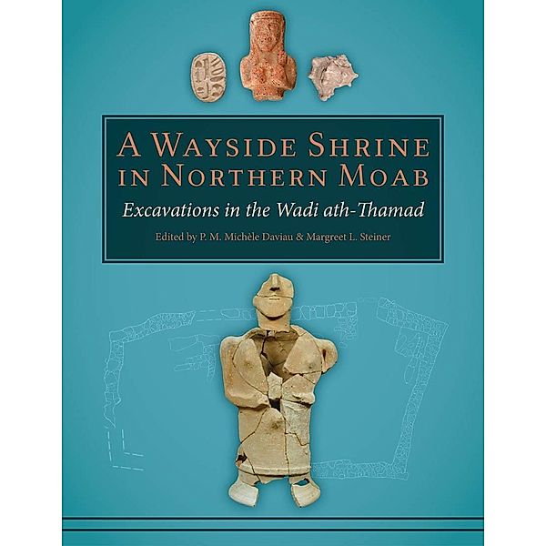Wayside Shrine in Northern Moab: Excavations in the Wadi ath-Thamad