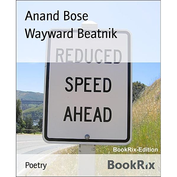 Wayward Beatnik, Anand Bose