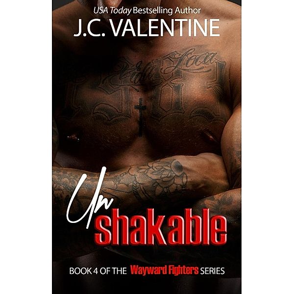 Wayward Fighters: unShakable (Plus BONUS Takedown novella), J.C. Valentine