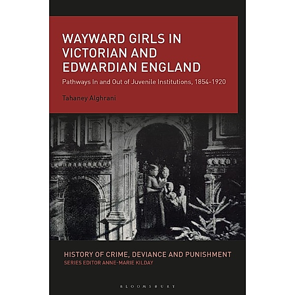 Wayward Girls in Victorian and Edwardian England, Tahaney Alghrani