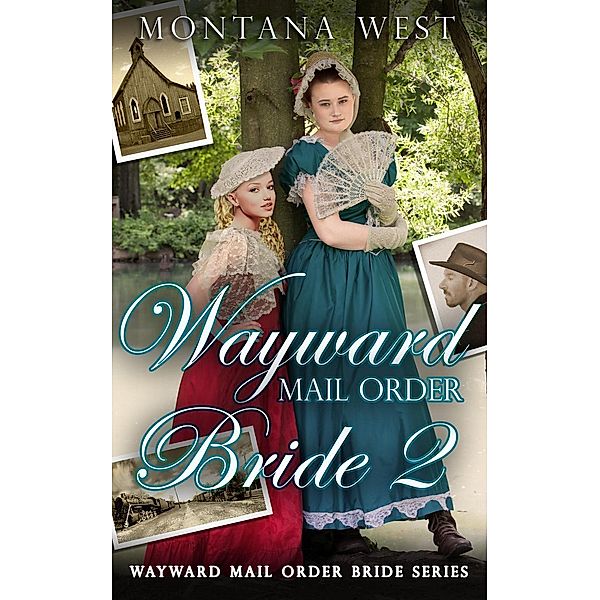Wayward Mail Order Bride 2 (Wayward Mail Order Bride Series (Christian Mail Order Brides), #2), Montana West