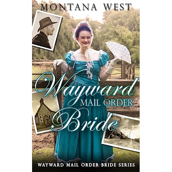 Wayward Mail Order Bride (Wayward Mail Order Bride Series (Christian Mail Order Brides), #1), Montana West