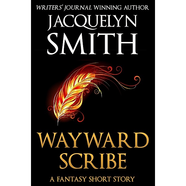 Wayward Scribe: A Fantasy Short Story / WaywardScribe Press, Jacquelyn Smith