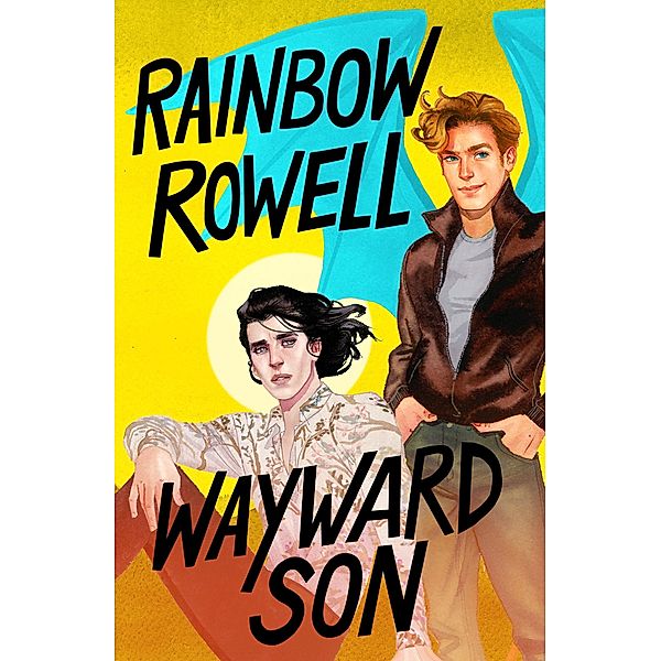 Wayward Son / Simon Snow Trilogy Bd.2, Rainbow Rowell