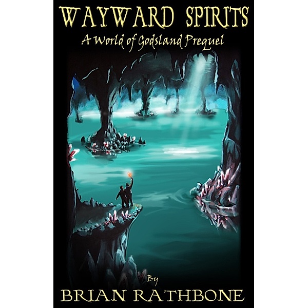 Wayward Spirits: A Prelude to The Dawning of Power, Brian Rathbone