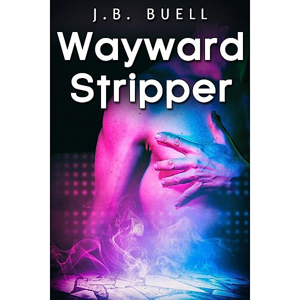 Wayward Stripper, J. B. Buell