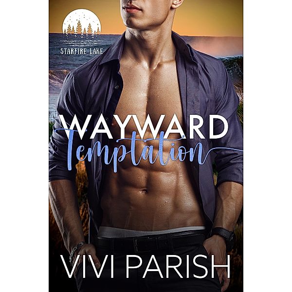 Wayward Temptation (Starfire Lake, #2) / Starfire Lake, Vivi Parish