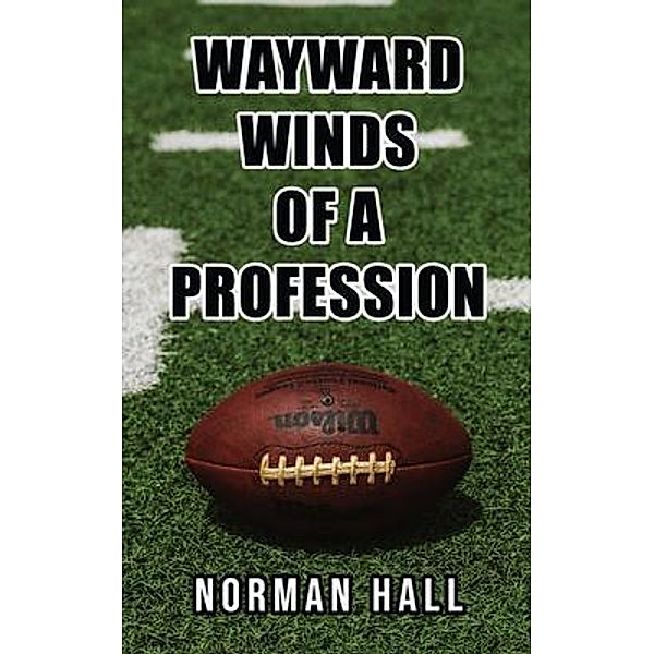 Wayward Winds of a Profession, Norman Hall