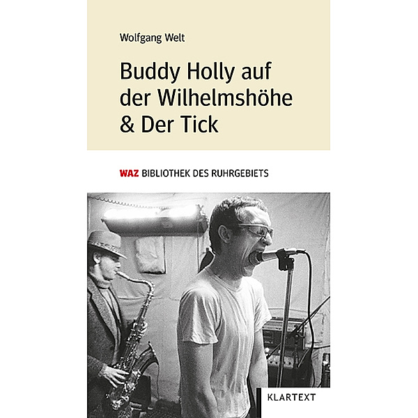 WAZ Bibliothek des Ruhrgebiets / Buddy Holly auf der Wilhelmshöhe & Der Tick, Wolfgang Welt