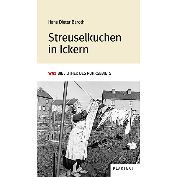 WAZ Bibliothek des Ruhrgebiets / Streuselkuchen in Ickern, Hans Dieter Baroth