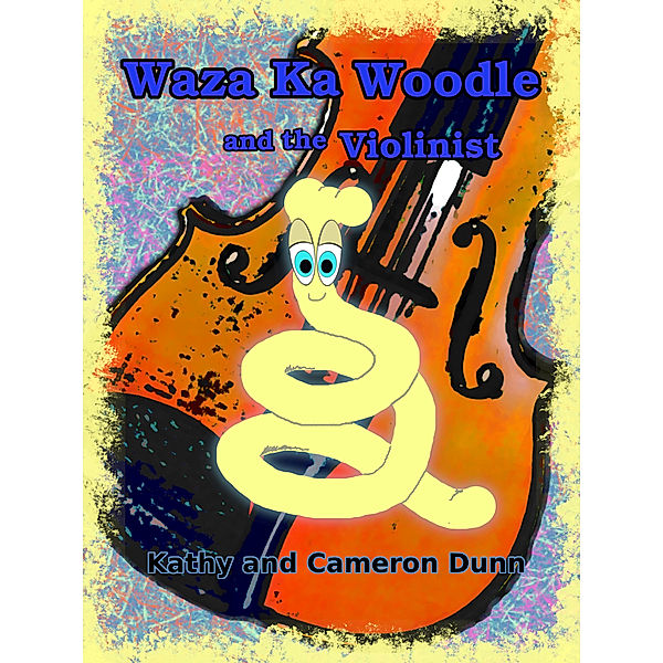Waza Ka Woodle and the Violinist, Cameron Dunn, Kathy Dunn