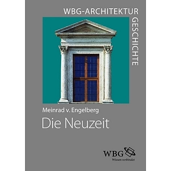 WBG Architekturgeschichte: Die Neuzeit (1400-1800), Meinrad von Engelberg