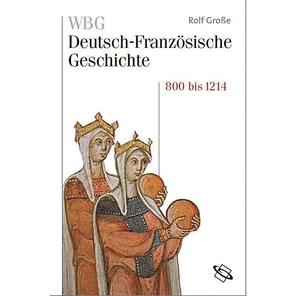 WBG Deutsch-Französische Geschichte Bd. I, Rolf Große