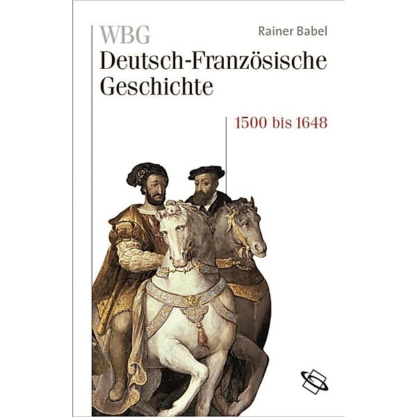 WBG Deutsch-Französische Geschichte Bd. III, Rainer Babel
