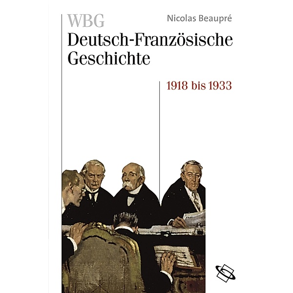 WBG Deutsch-Französische Geschichte Bd. VIII, Nicolas Beaupré