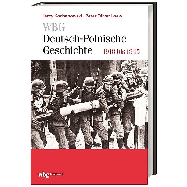 WBG Deutsch-Polnische Geschichte - 1918 bis 1945, Jerzy Kochanowski, Peter Oliver Loew