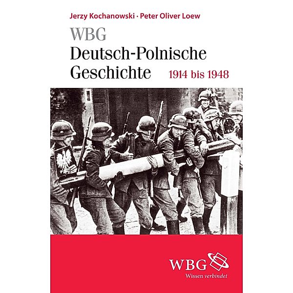 WBG Deutsch-Polnische Geschichte - 1918 bis 1948, Peter Oliver Loew, Jerzy Kochanowski