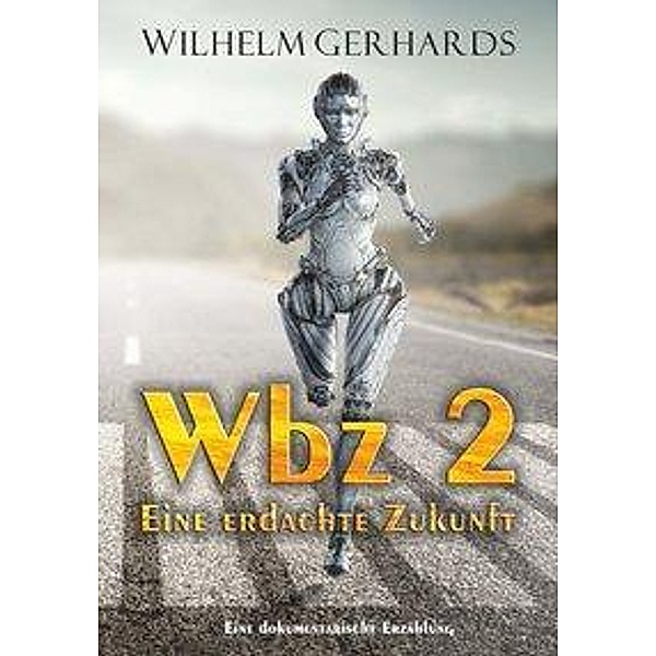 Wbz 2 - Eine erdachte Zukunft, Wilhelm Gerhards, Wilhelm D. Gerhards