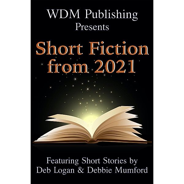 WDM Presents: Short Fiction from 2021, Deb Logan, Debbie Mumford