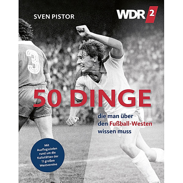 WDR 2 / 50 Dinge, die man über den Fussball-Westen wissen muss, Sven Pistor