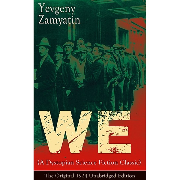 We (A Dystopian Science Fiction Classic) - The Original 1924 Unabridged Edition, Yevgeny Zamyatin