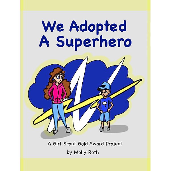 We Adopted a Superhero: A Girl Scout Gold Award Project, Molly Roth