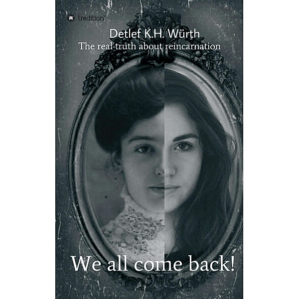 We all come back!, Detlef K. H. Würth