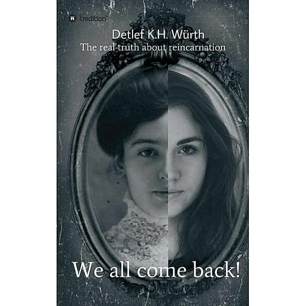 We all come back!, Detlef K.H. Würth