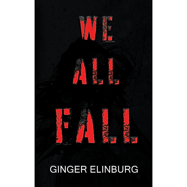 We All Fall, Ginger Elinburg