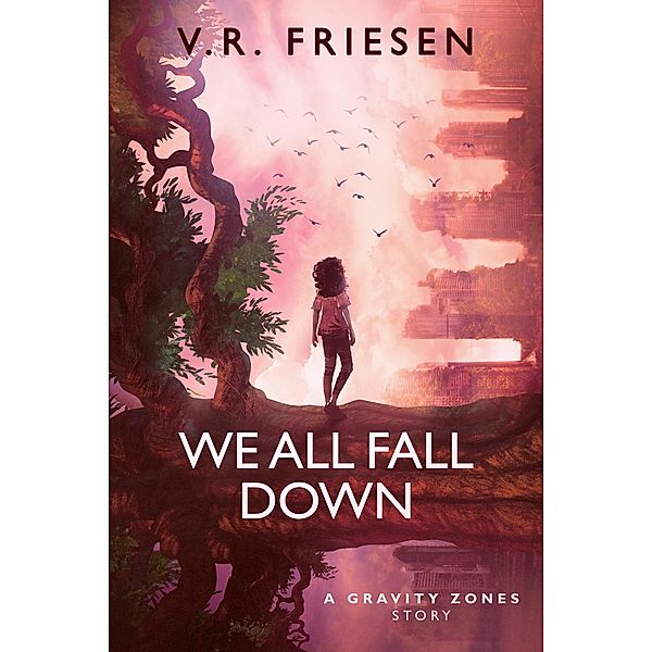 We All Fall Down (Gravity Shattered) / Gravity Shattered, V. R. Friesen