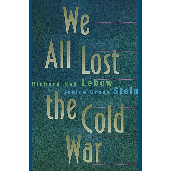 We All Lost the Cold War, Richard Ned Lebow, Janice Gross Stein