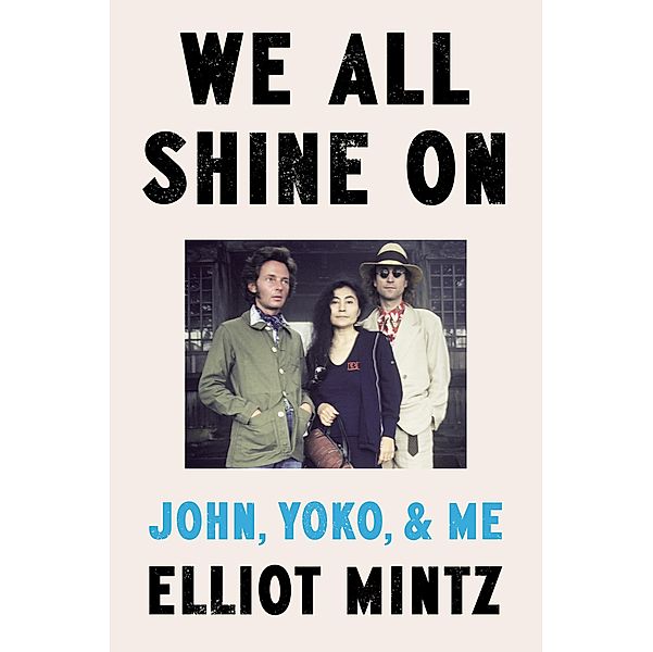 We All Shine On, Elliot Mintz