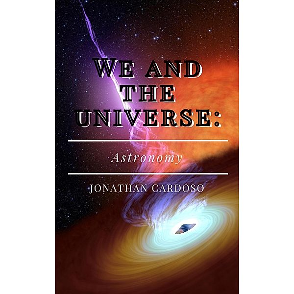 We and the Universe: astronomy, Jonathan Cardoso