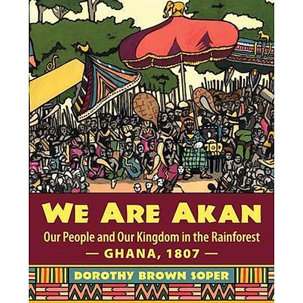 We Are Akan / Ghana, 1807, Dorothy Soper