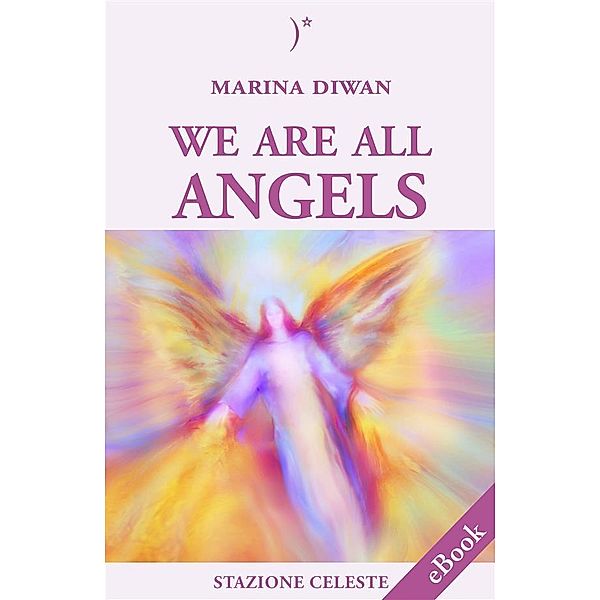 We are all Angels / Stazione Celeste eBook Bd.8, Marina Diwan