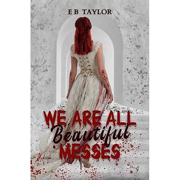 We Are All Beautiful Messes / Lyla D Creations, Eb Taylor
