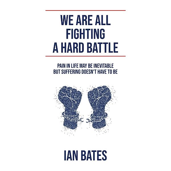 We Are All Fighting A Hard Battle, Ian Bates