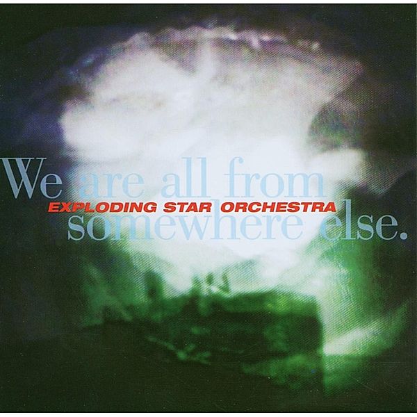 We Are All From Somewhere Else, Exploding Star Orchestra