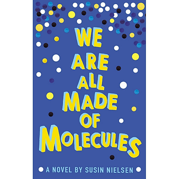 We Are All Made of Molecules, Susin Nielsen