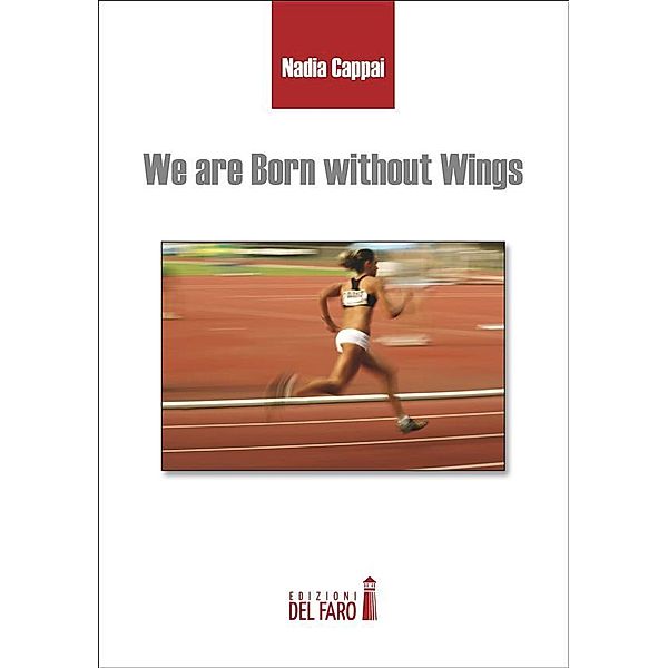 We are Born without Wings, Nadia Cappai