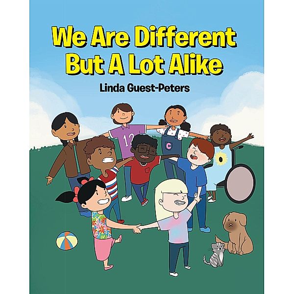 We Are Different But A Lot Alike, Linda Guest-Peters