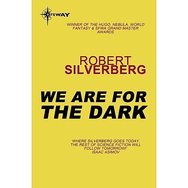 We Are For the Dark / The Collected Stories Bd.7, Robert Silverberg