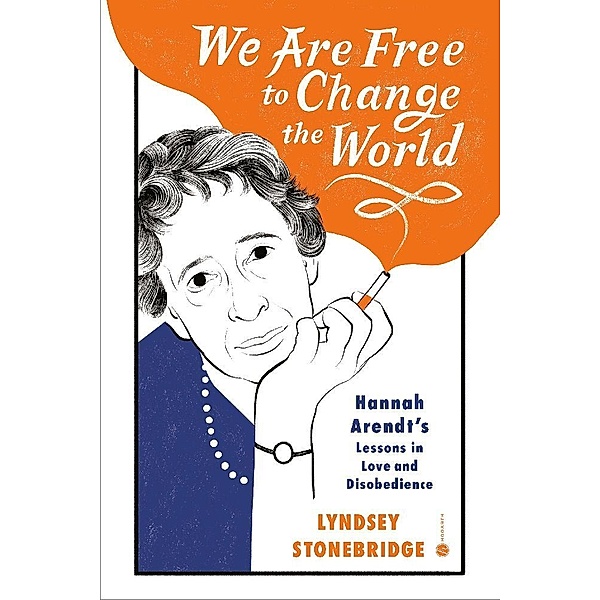 We Are Free to Change the World, Lyndsey Stonebridge