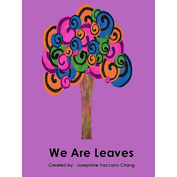 We Are Leaves, Josephine Vaccaro-Chang
