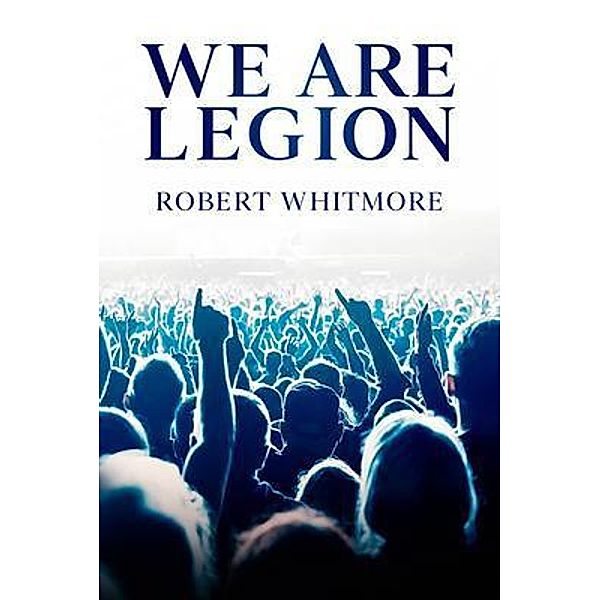 We Are Legion, Robert Whitmore