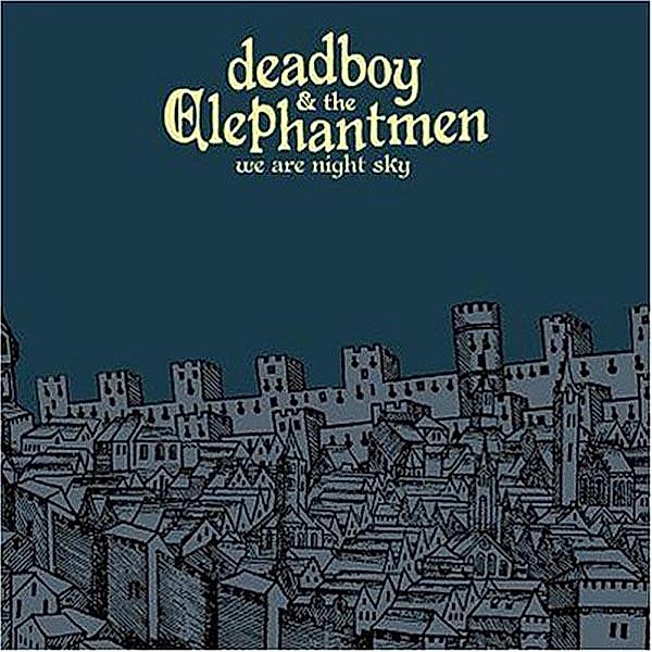 We Are Night Sky, Deadboy & the Elephantmen